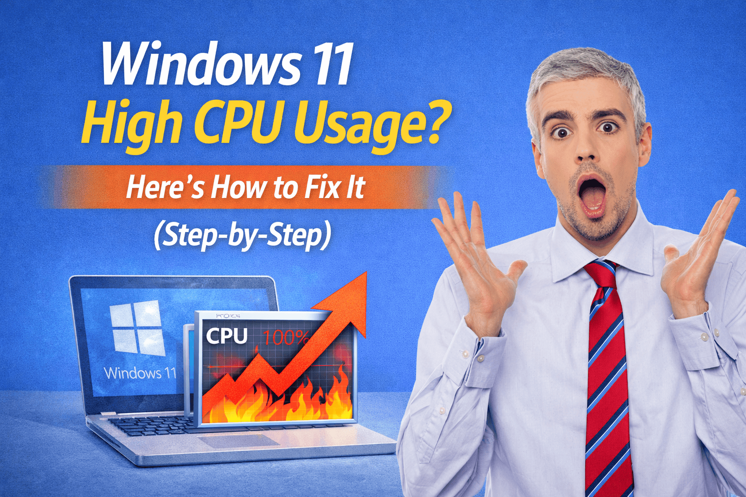 Windows 11 High CPU Usage? Here’s How to Fix It Step-by-Step